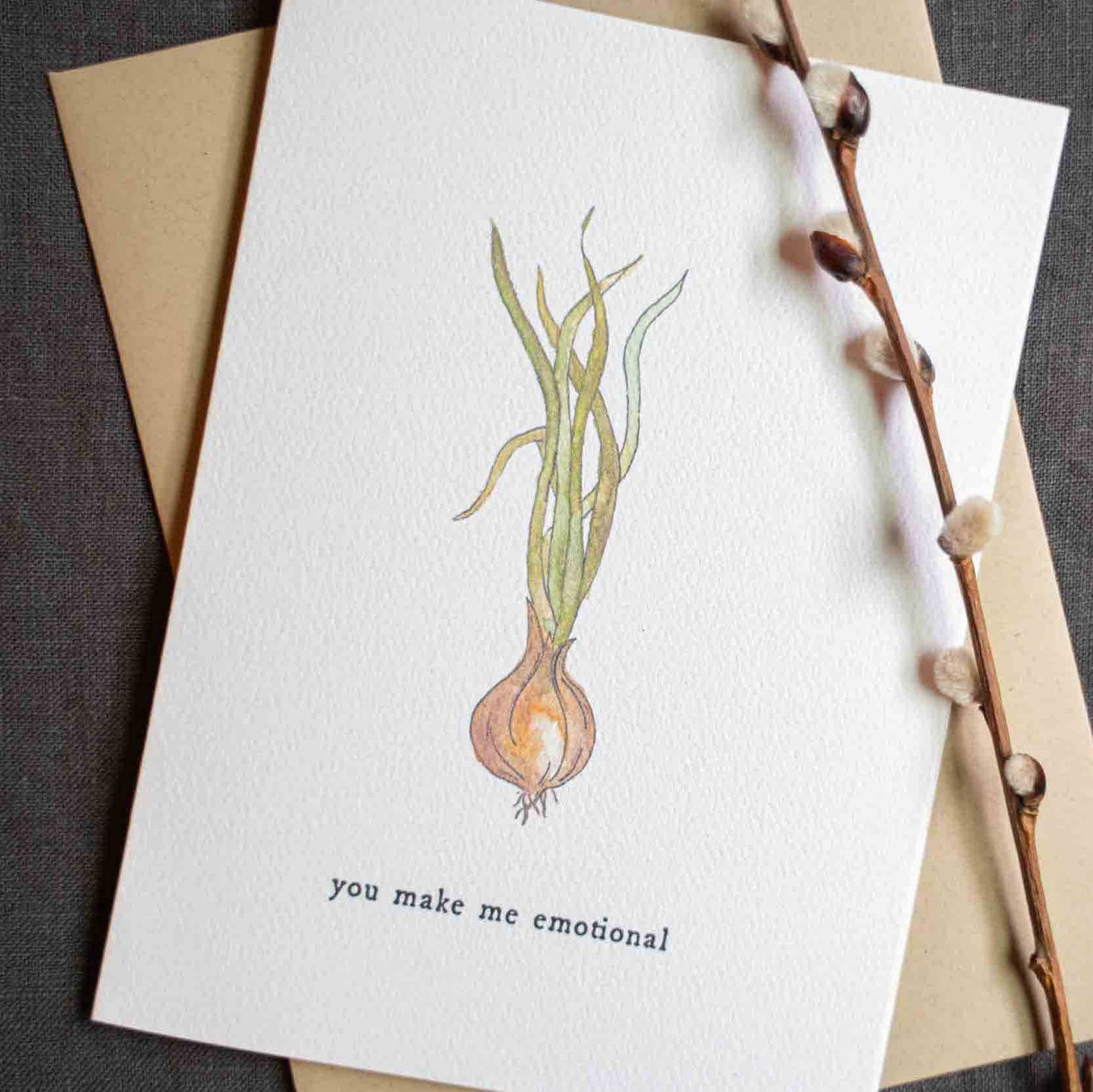 You Make Me Emotional Onion Card